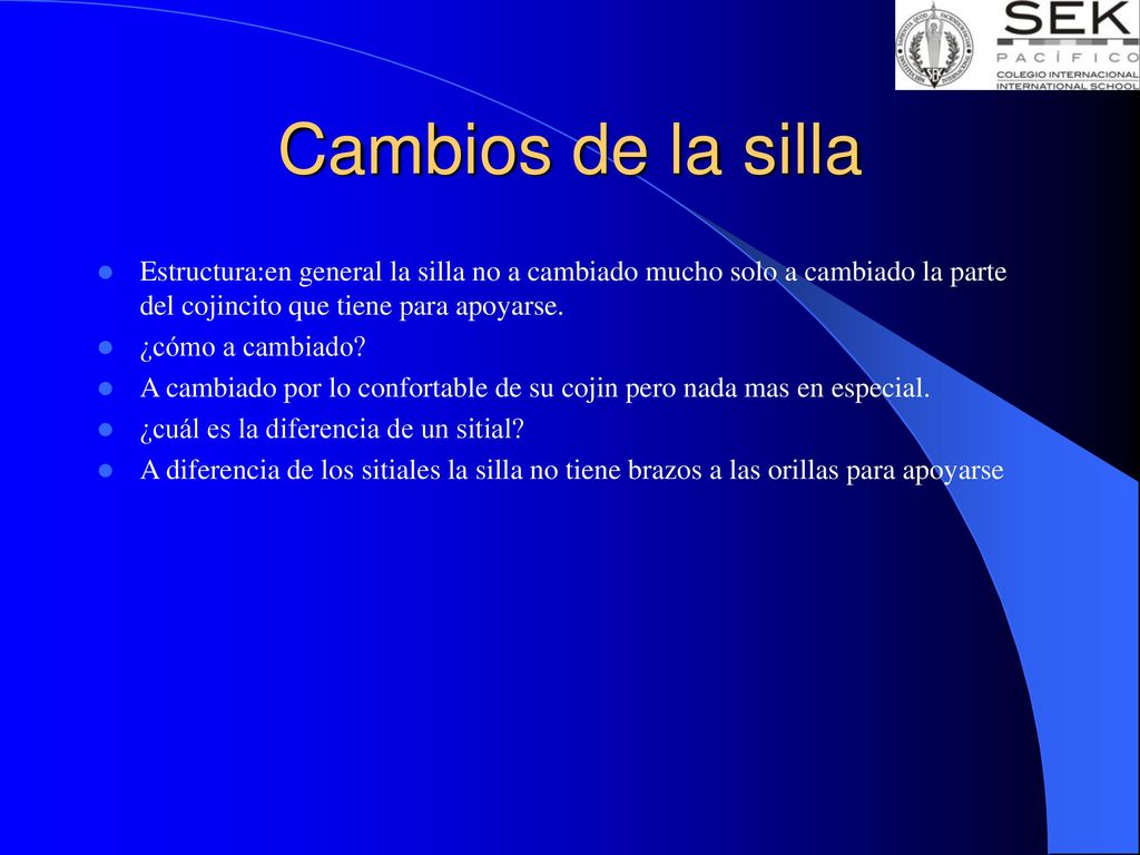 Cambios de la silla Estructura:en general la silla no a cambiado mucho solo a cambiado la parte del cojincito que tiene para apoyarse.