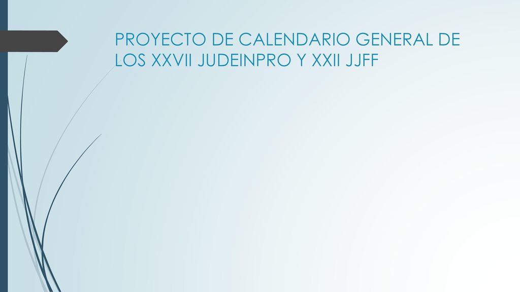 PROYECTO DE CALENDARIO GENERAL DE LOS XXVII JUDEINPRO Y XXII JJFF