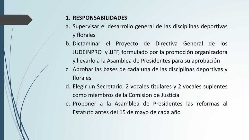 RESPONSABILIDADES Supervisar el desarrollo general de las disciplinas deportivas y florales.