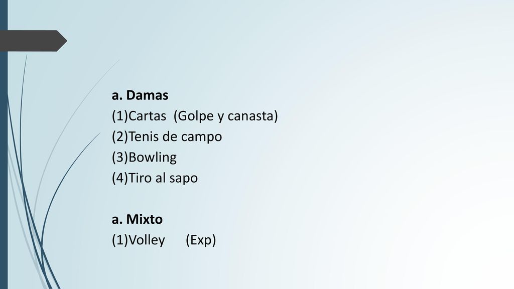 Damas Cartas (Golpe y canasta) Tenis de campo Bowling Tiro al sapo Mixto Volley (Exp)