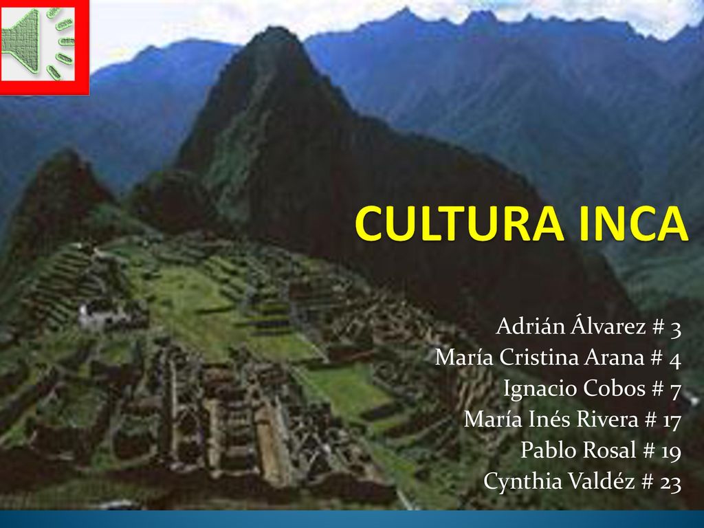 CULTURA INCA Adrián Álvarez # 3 María Cristina Arana # 4