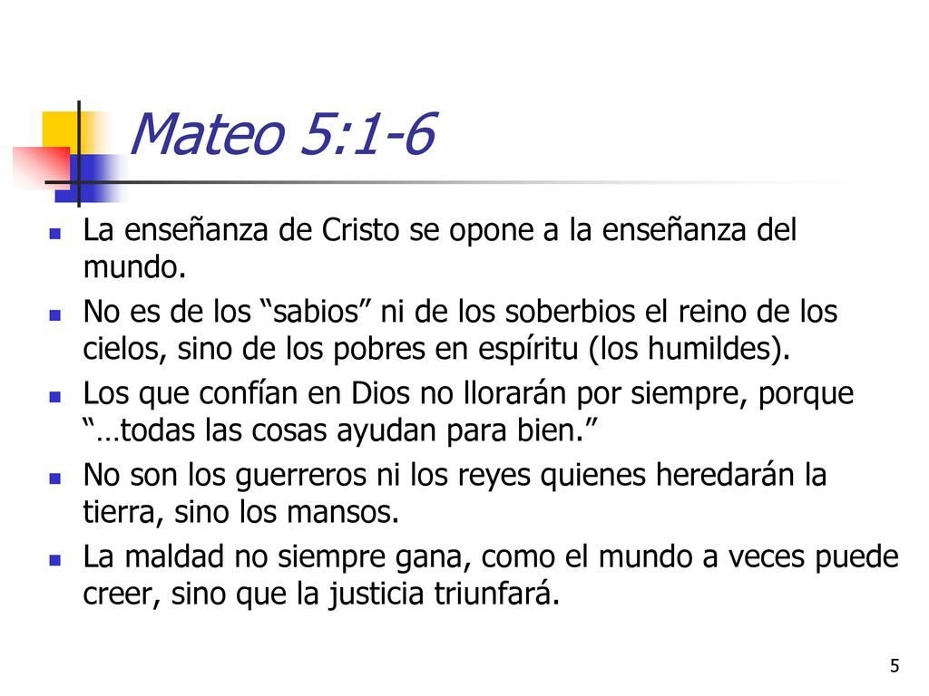 Mateo 5:1-6 La enseñanza de Cristo se opone a la enseñanza del mundo.