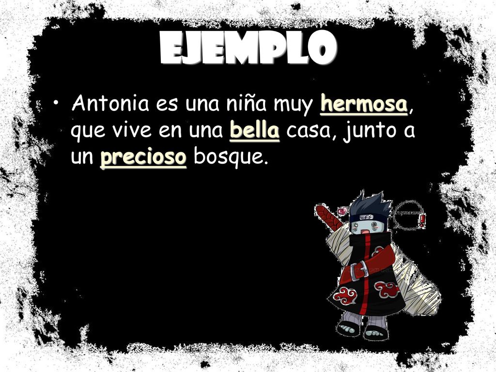 Ejemplo Antonia es una niña muy hermosa, que vive en una bella casa, junto a un precioso bosque.