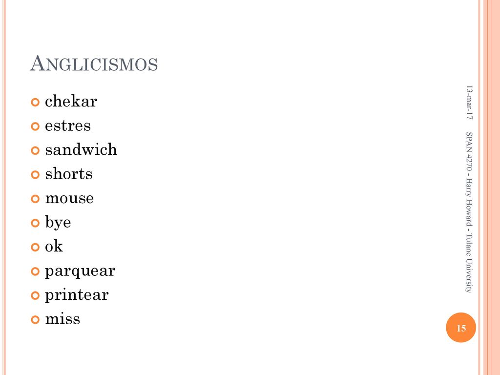 Anglicismos chekar estres sandwich shorts mouse bye ok parquear