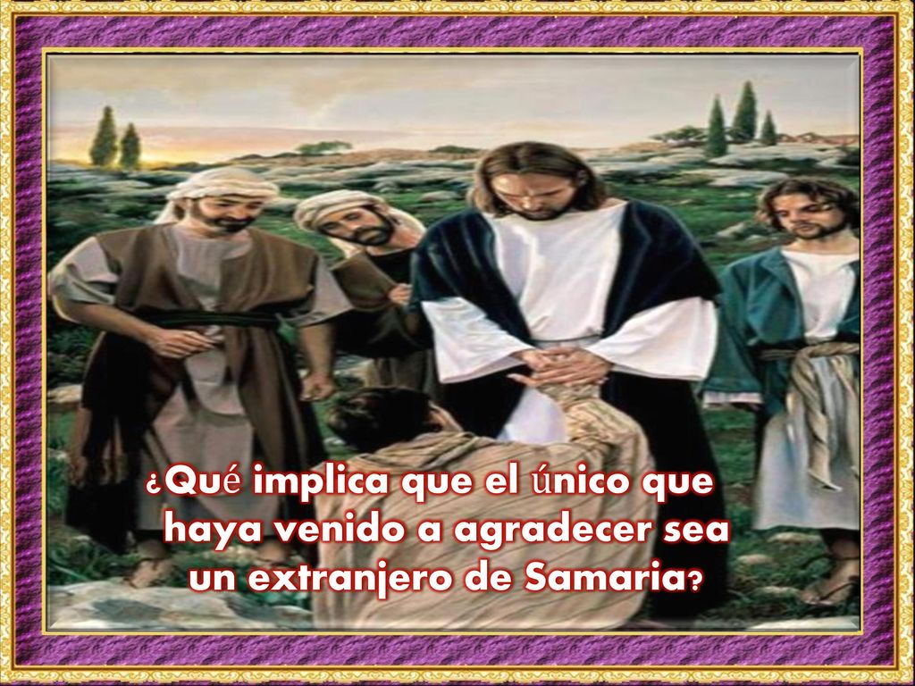 ¿Qué implica que el único que haya venido a agradecer sea un extranjero de Samaria