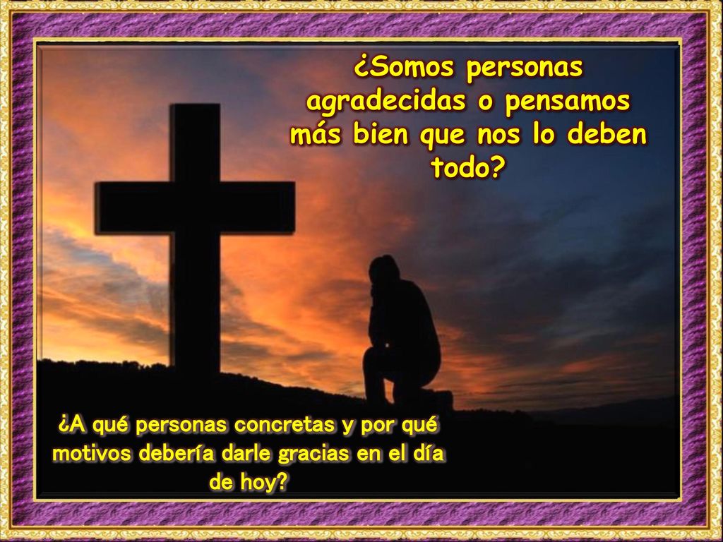 ¿Somos personas agradecidas o pensamos más bien que nos lo deben todo