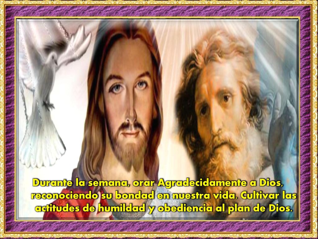 Durante la semana, orar Agradecidamente a Dios, reconociendo su bondad en nuestra vida.