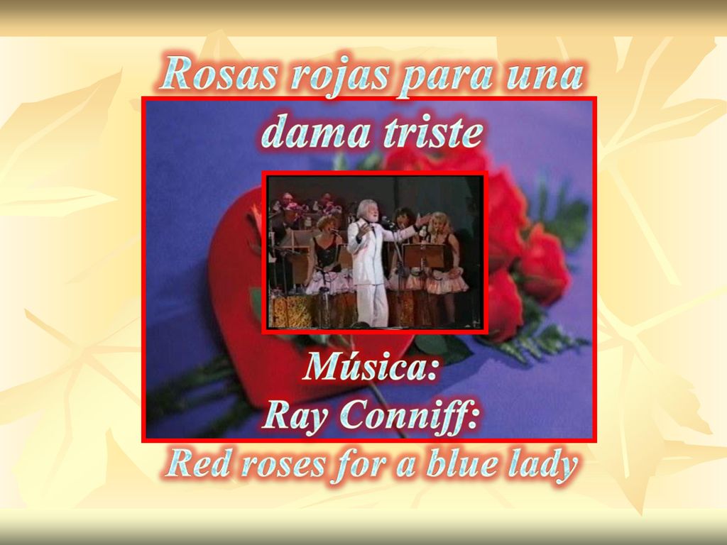 Rosas rojas para una dama triste Red roses for a blue lady