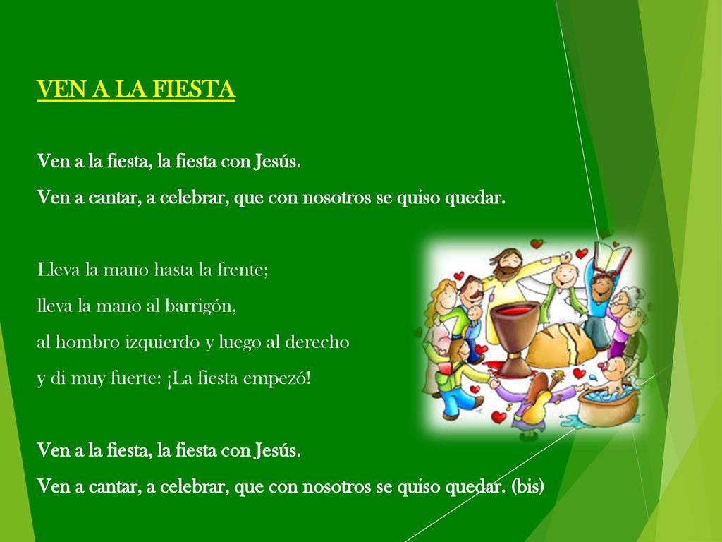 VEN A LA FIESTA Ven a la fiesta, la fiesta con Jesús.