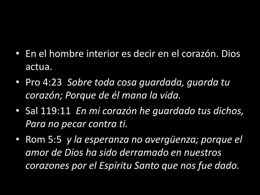 En el hombre interior es decir en el corazón. Dios actua.