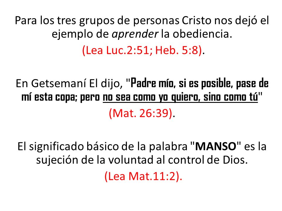 Para los tres grupos de personas Cristo nos dejó el ejemplo de aprender la obediencia.
