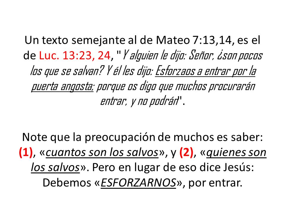 Un texto semejante al de Mateo 7:13,14, es el de Luc