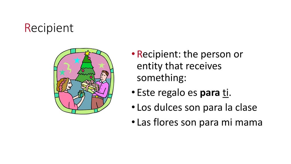 Recipient Recipient: the person or entity that receives something: