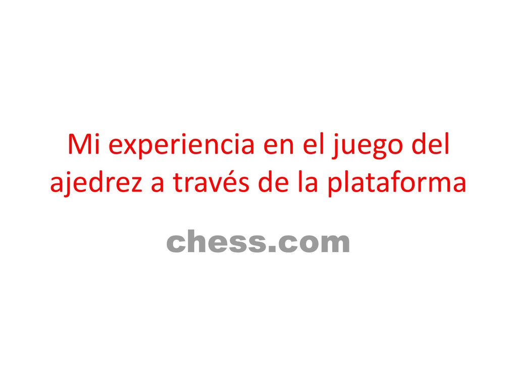 Mi experiencia en el juego del ajedrez a través de la plataforma