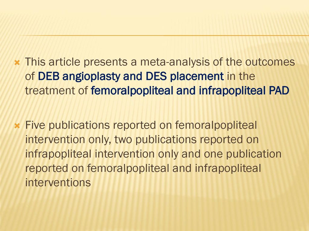 This article presents a meta-analysis of the outcomes of DEB angioplasty and DES placement in the treatment of femoralpopliteal and infrapopliteal PAD