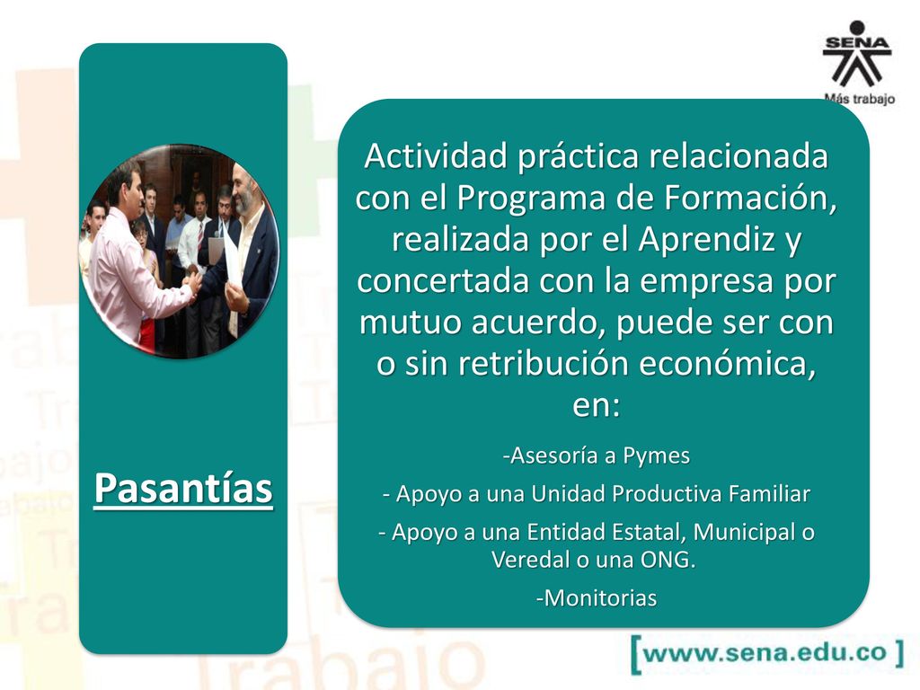 Actividad práctica relacionada con el Programa de Formación, realizada por el Aprendiz y concertada con la empresa por mutuo acuerdo, puede ser con o sin retribución económica, en: