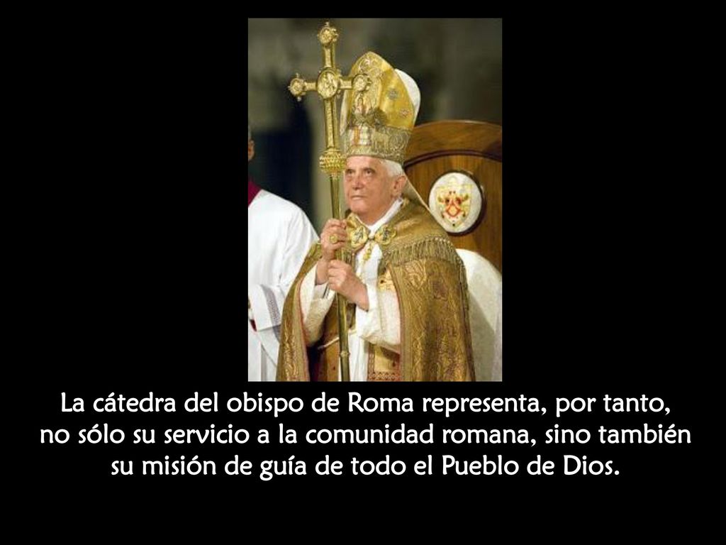 La cátedra del obispo de Roma representa, por tanto, no sólo su servicio a la comunidad romana, sino también su misión de guía de todo el Pueblo de Dios.