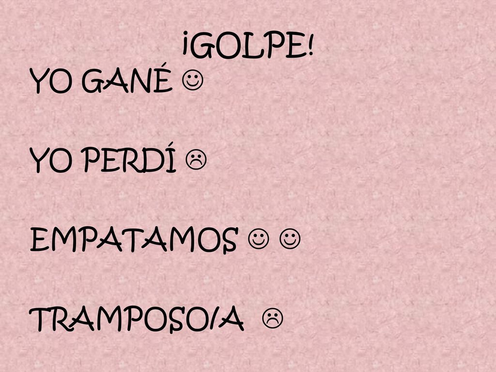 iGOLPE! YO GANÉ  YO PERDÍ  EMPATAMOS   TRAMPOSO/A 