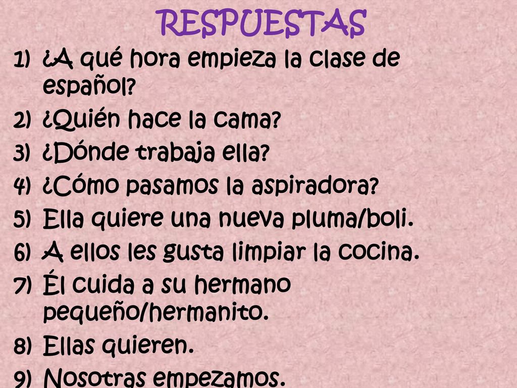 RESPUESTAS ¿A qué hora empieza la clase de español