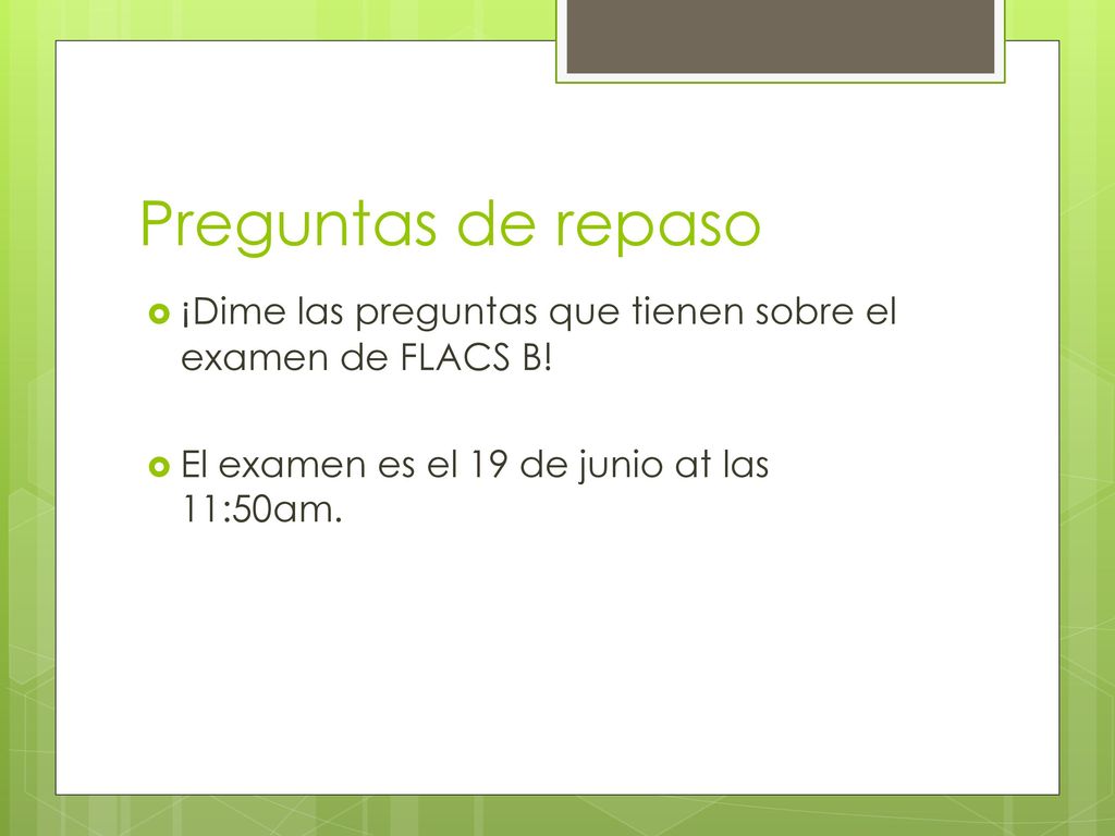 Preguntas de repaso ¡Dime las preguntas que tienen sobre el examen de FLACS B.