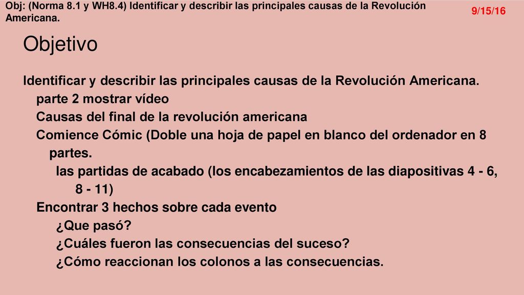 Objetivo Identificar y describir las principales causas de la Revolución Americana. parte 2 mostrar vídeo.