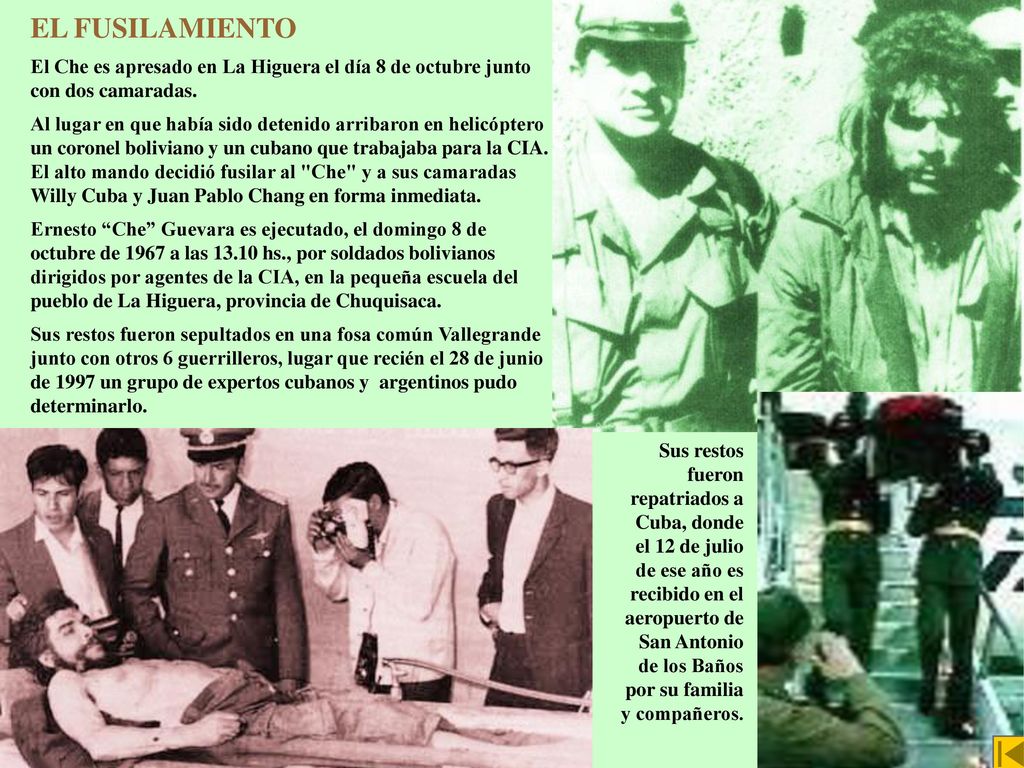 EL FUSILAMIENTO El Che es apresado en La Higuera el día 8 de octubre junto con dos camaradas.