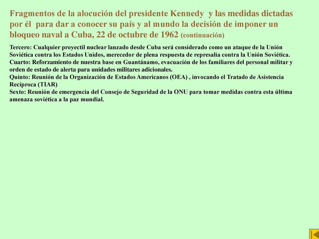 Fragmentos de la alocución del presidente Kennedy y las medidas dictadas por él para dar a conocer su país y al mundo la decisión de imponer un bloqueo naval a Cuba, 22 de octubre de 1962 (continuación)