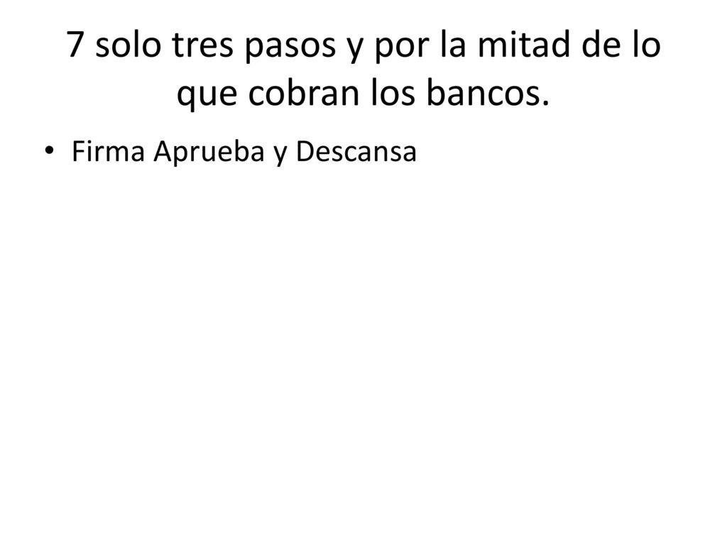 7 solo tres pasos y por la mitad de lo que cobran los bancos.