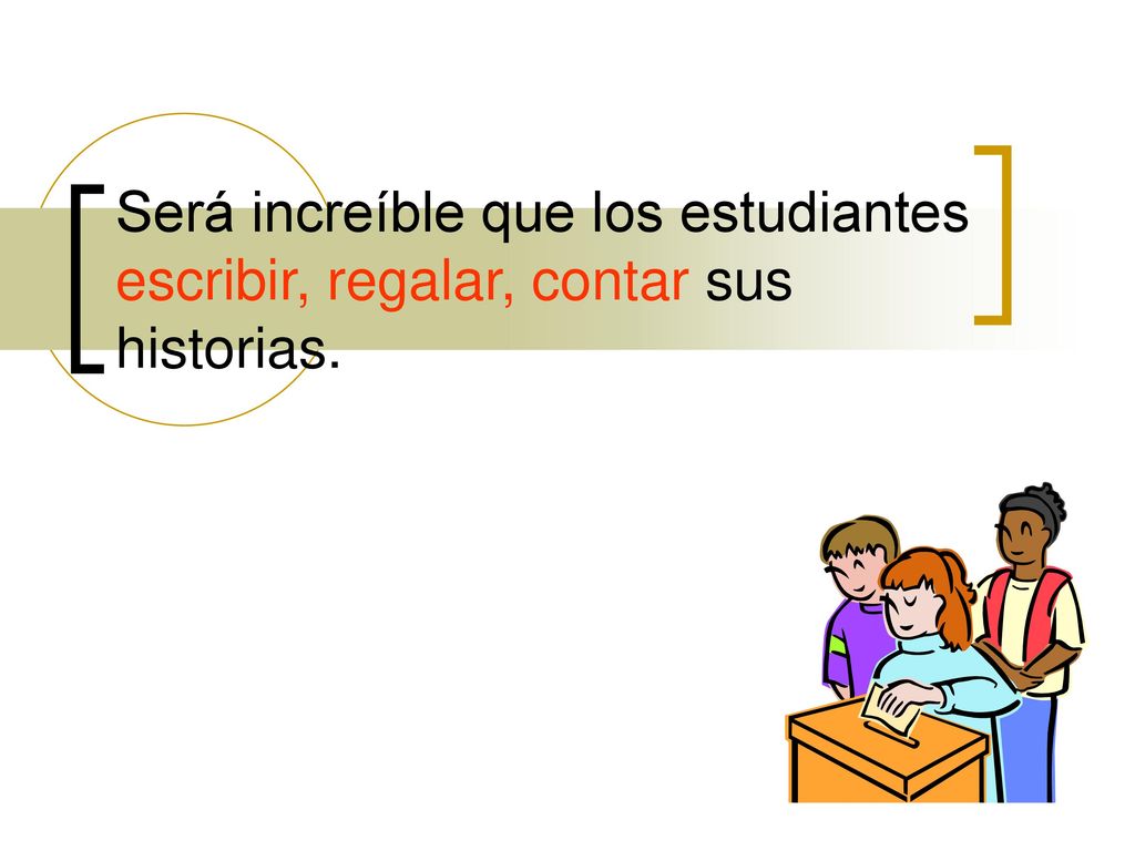 Será increíble que los estudiantes escribir, regalar, contar sus historias.