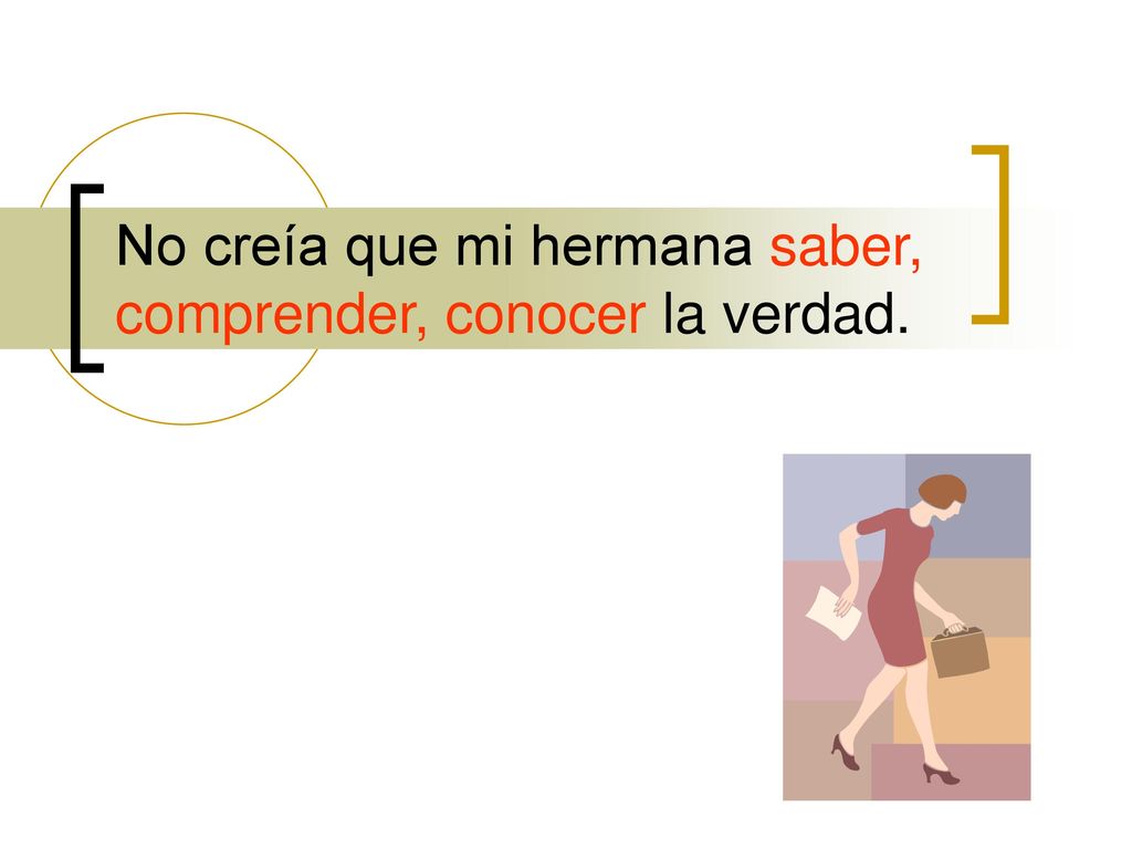 No creía que mi hermana saber, comprender, conocer la verdad.