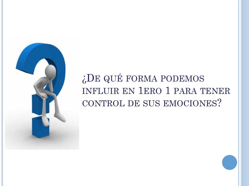 ¿De qué forma podemos influir en 1ero 1 para tener control de sus emociones