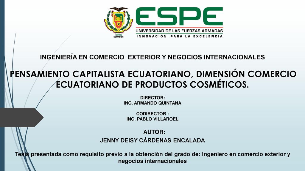 INGENIERÍA EN COMERCIO EXTERIOR Y NEGOCIOS INTERNACIONALES PENSAMIENTO CAPITALISTA ECUATORIANO, DIMENSIÓN COMERCIO ECUATORIANO DE PRODUCTOS COSMÉTICOS. DIRECTOR: ING. ARMANDO QUINTANA