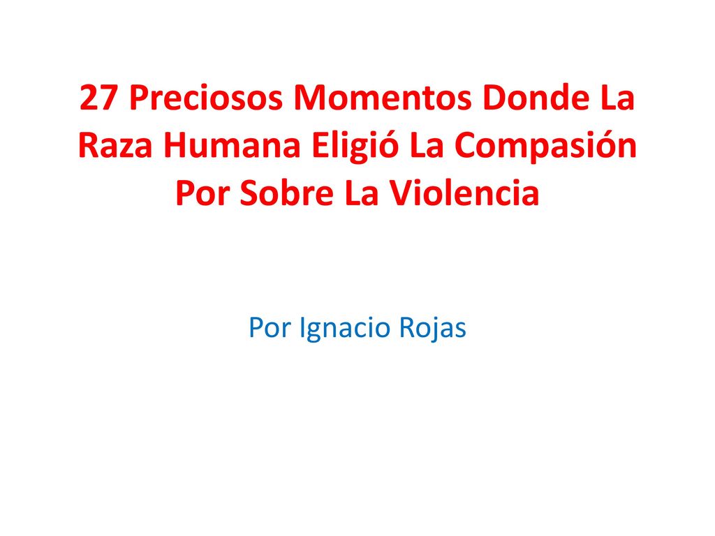 27 Preciosos Momentos Donde La Raza Humana Eligió La Compasión Por Sobre La Violencia