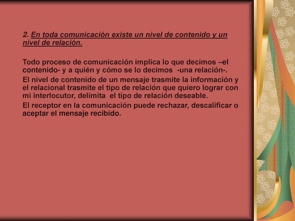 2. En toda comunicación existe un nivel de contenido y un nivel de relación.