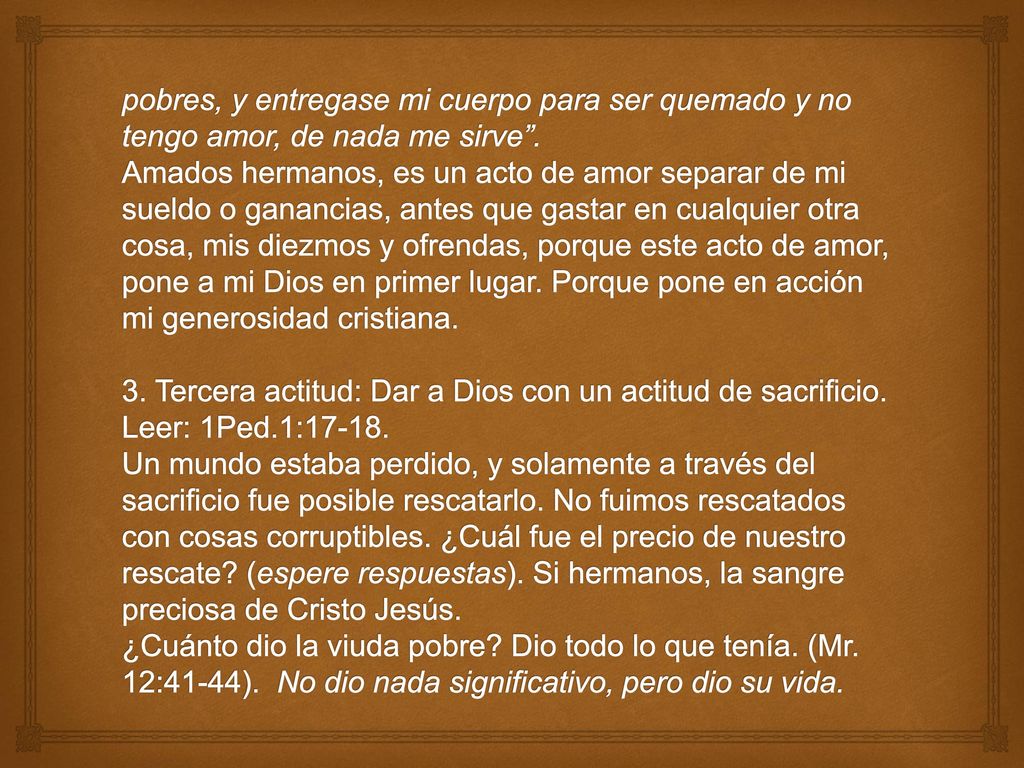 pobres, y entregase mi cuerpo para ser quemado y no tengo amor, de nada me sirve .