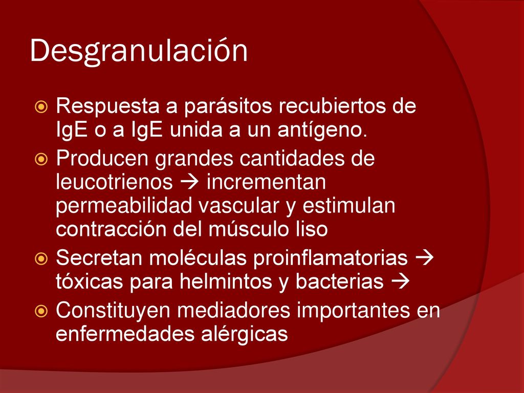 Desgranulación Respuesta a parásitos recubiertos de IgE o a IgE unida a un antígeno.