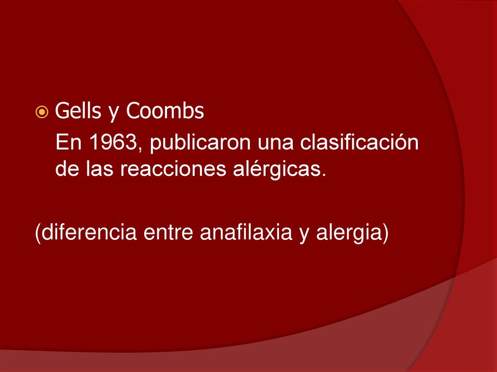 Gells y Coombs En 1963, publicaron una clasificación de las reacciones alérgicas.