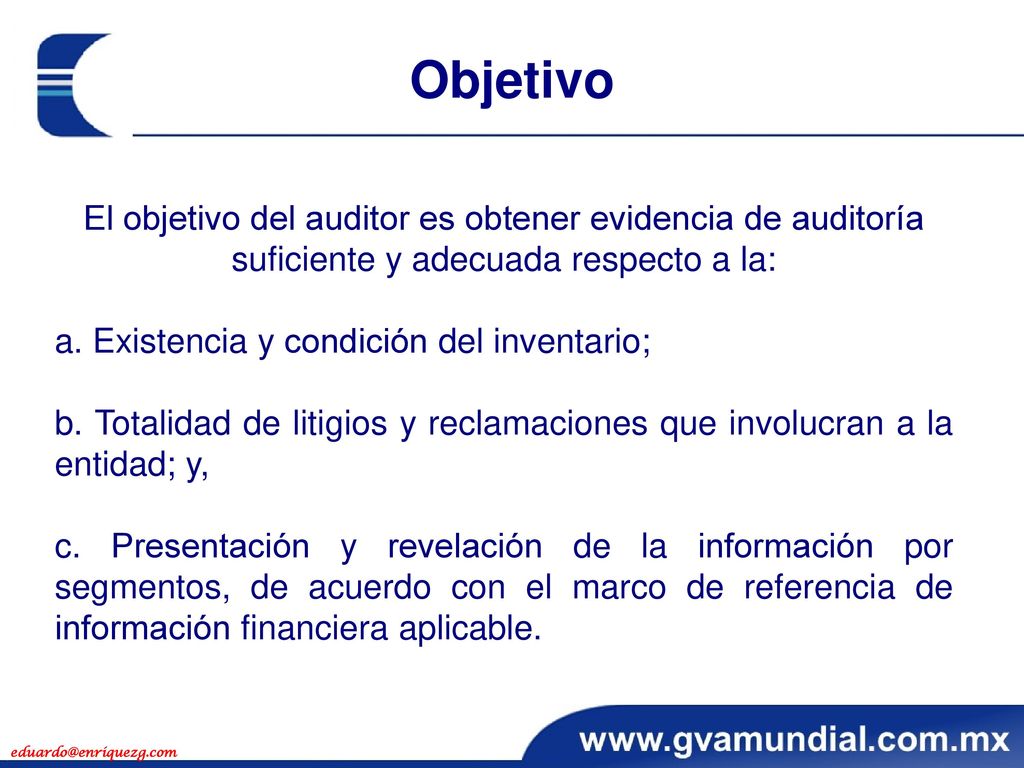 Objetivo El objetivo del auditor es obtener evidencia de auditoría suficiente y adecuada respecto a la: