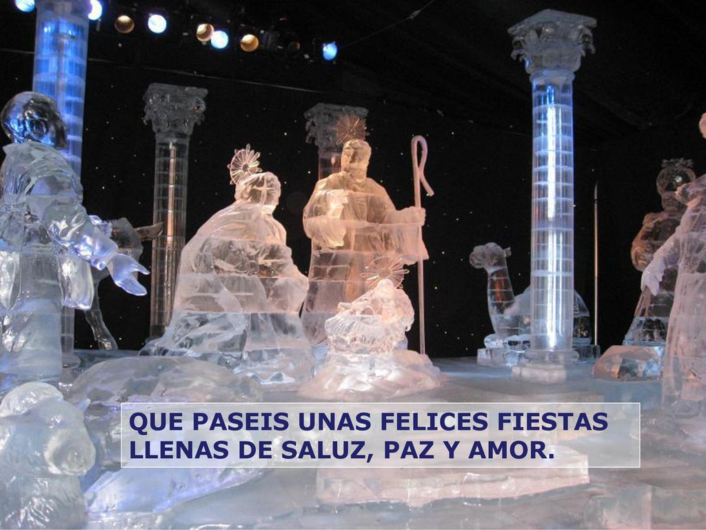QUE PASEIS UNAS FELICES FIESTAS LLENAS DE SALUZ, PAZ Y AMOR.