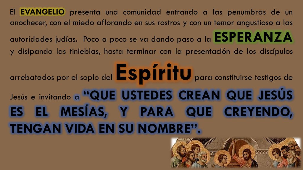 El EVANGELIO presenta una comunidad entrando a las penumbras de un anochecer, con el miedo aflorando en sus rostros y con un temor angustioso a las autoridades judías.