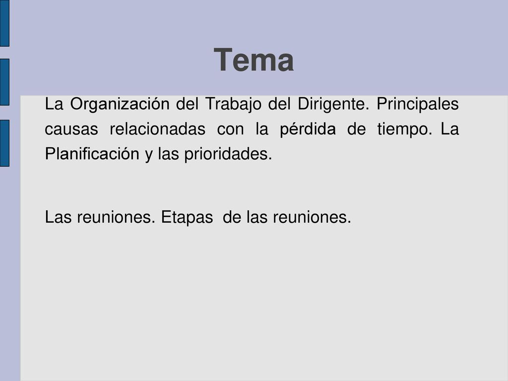 Tema La Organización del Trabajo del Dirigente. Principales causas relacionadas con la pérdida de tiempo. La Planificación y las prioridades.