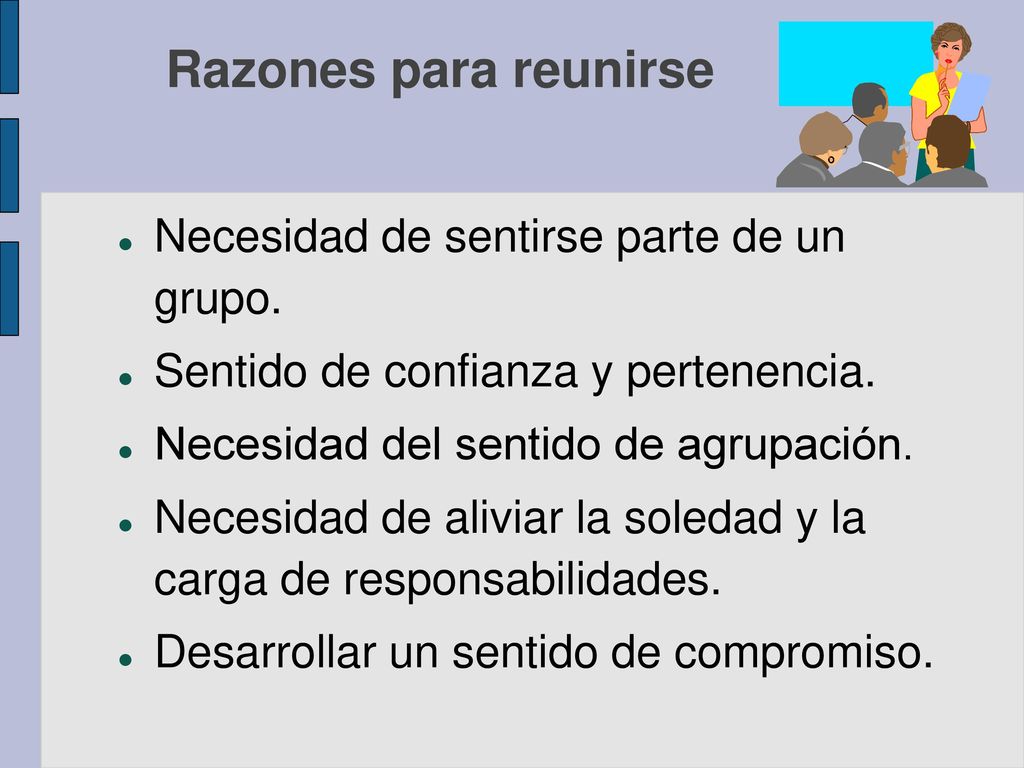 Razones para reunirse Necesidad de sentirse parte de un grupo.