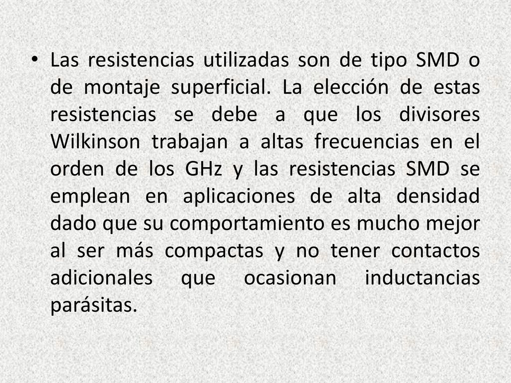 Las resistencias utilizadas son de tipo SMD o de montaje superficial
