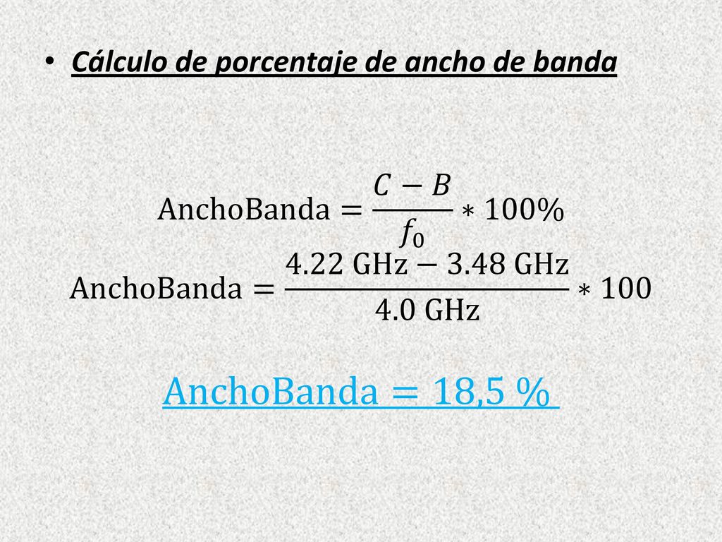 AnchoBanda=18,5 % Cálculo de porcentaje de ancho de banda