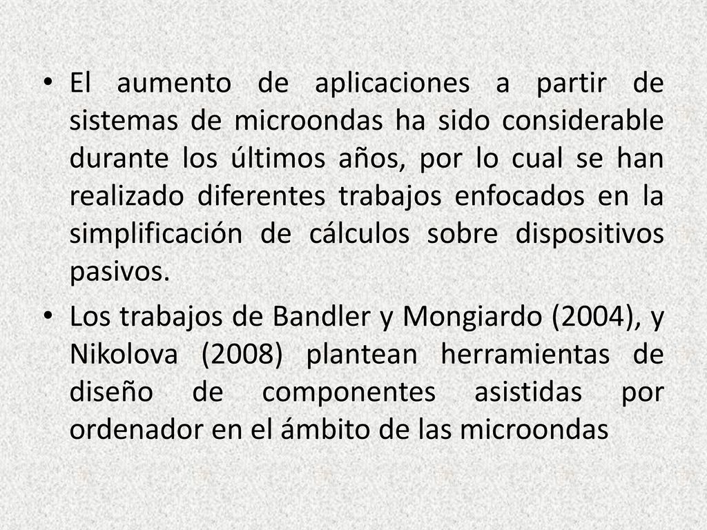 El aumento de aplicaciones a partir de sistemas de microondas ha sido considerable durante los últimos años, por lo cual se han realizado diferentes trabajos enfocados en la simplificación de cálculos sobre dispositivos pasivos.