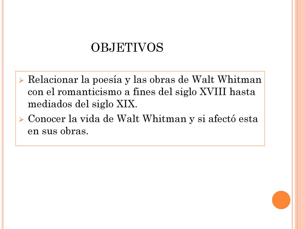 objetivos Relacionar la poesía y las obras de Walt Whitman con el romanticismo a fines del siglo XVIII hasta mediados del siglo XIX.