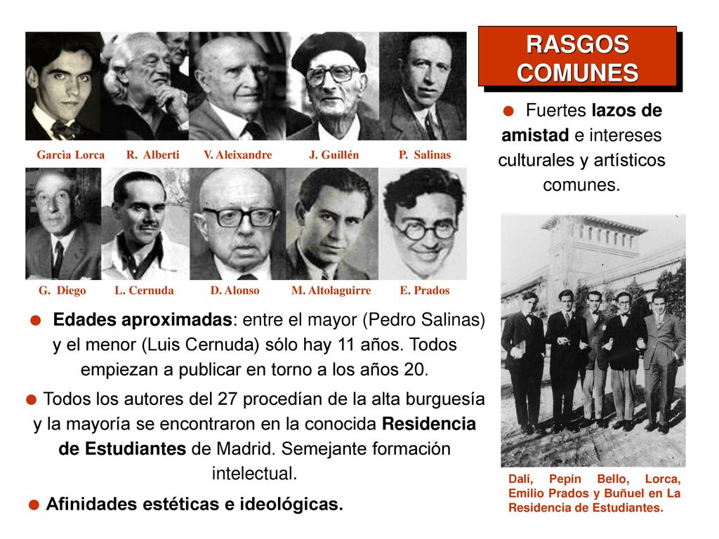 RASGOS COMUNES. ● Fuertes lazos de amistad e intereses culturales y artísticos comunes. Garcìa Lorca.