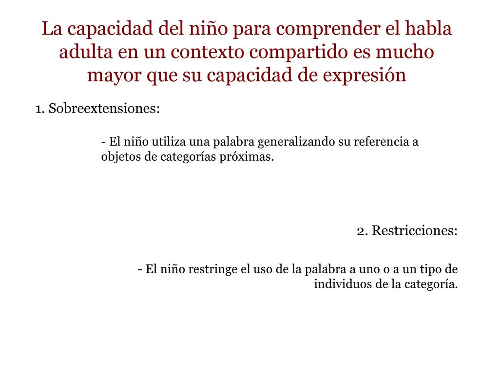 La capacidad del niño para comprender el habla adulta en un contexto compartido es mucho mayor que su capacidad de expresión