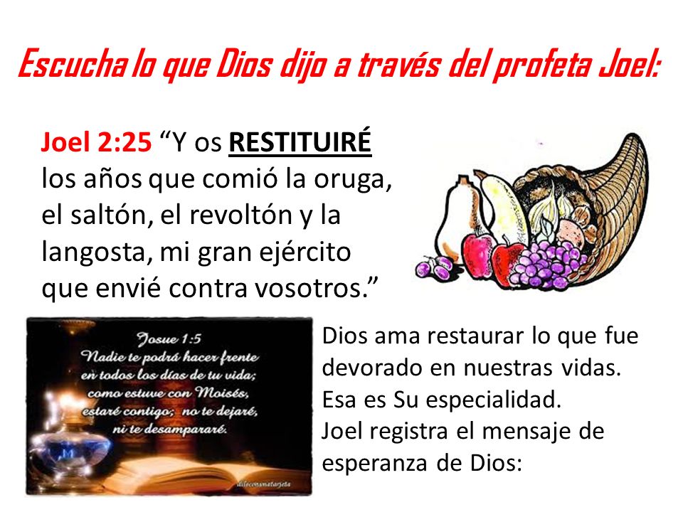 Escucha lo que Dios dijo a través del profeta Joel: