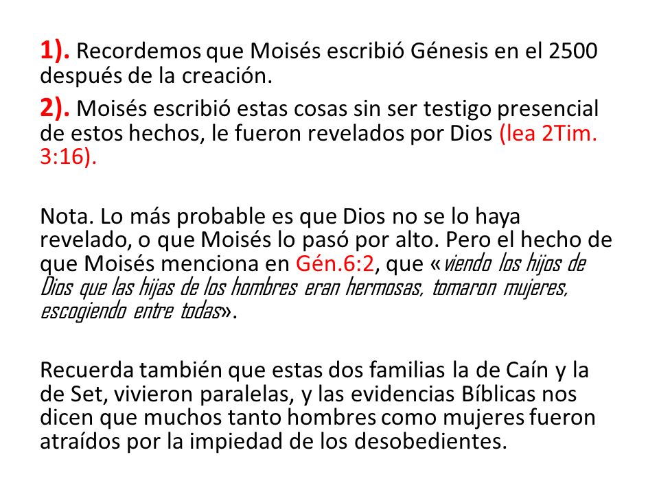 1). Recordemos que Moisés escribió Génesis en el 2500 después de la creación.